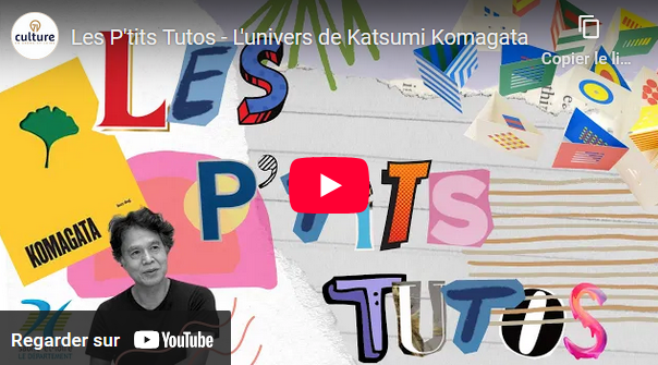 Capture d'écran de la vidéo sur YouTube "L'univers de Katsumi Komagata"